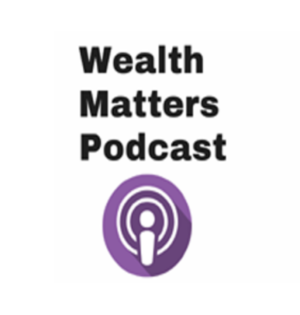 Wealth Matters Podcast