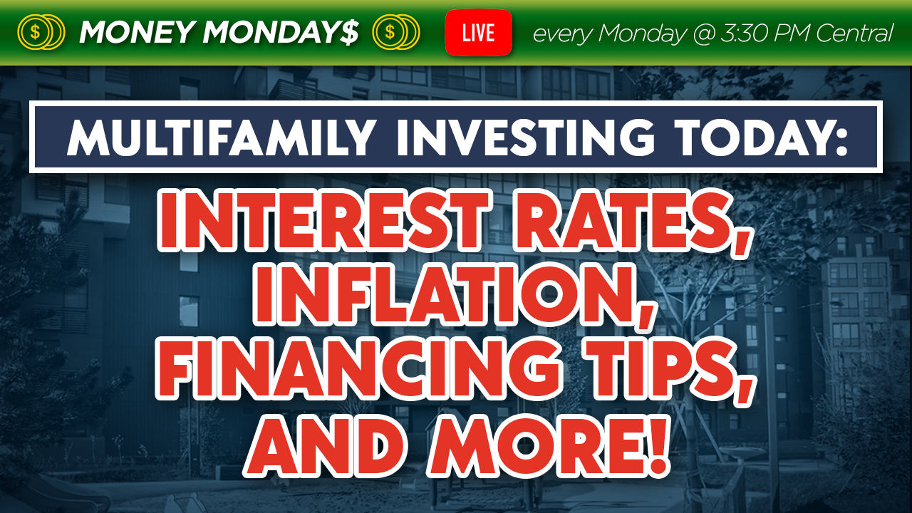 Multifamily Investing Today: Interest Rates, Inflation, Finance Tips, & More