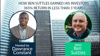 How Ben Suttles earned his investors 365% return in less than 3 years!