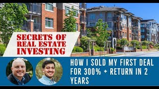 Secrets of Real Estate Investing - "How I sold my first multifamily property for over 300% return"